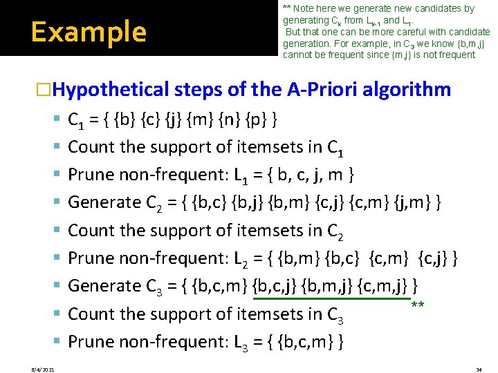 Example ** Note here we generate new candidates by generating Ck from Lk-1 and