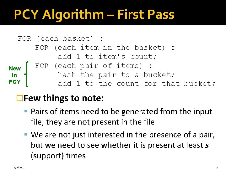 PCY Algorithm – First Pass FOR (each basket) : FOR (each item in the