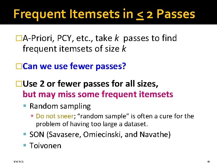 Frequent Itemsets in < 2 Passes �A-Priori, PCY, etc. , take k passes to