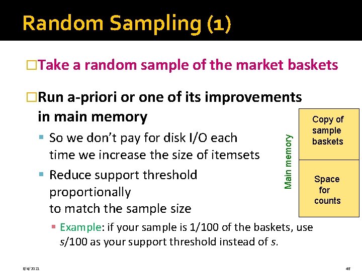 Random Sampling (1) �Take a random sample of the market baskets �Run a-priori or