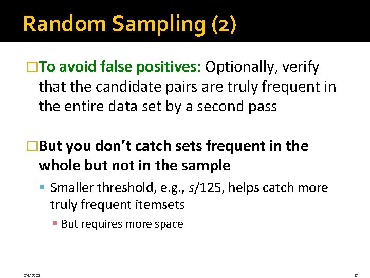 Random Sampling (2) �To avoid false positives: Optionally, verify that the candidate pairs are