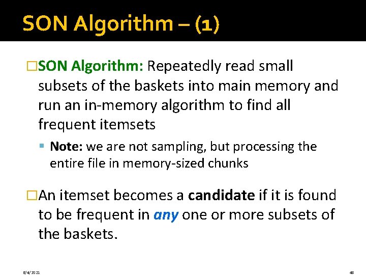 SON Algorithm – (1) �SON Algorithm: Repeatedly read small subsets of the baskets into