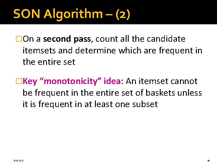 SON Algorithm – (2) �On a second pass, count all the candidate itemsets and