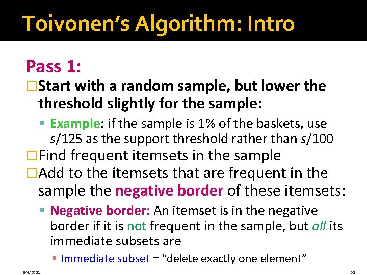 Toivonen’s Algorithm: Intro Pass 1: �Start with a random sample, but lower the threshold