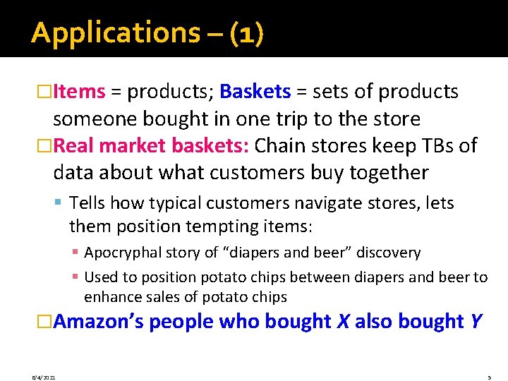 Applications – (1) �Items = products; Baskets = sets of products someone bought in