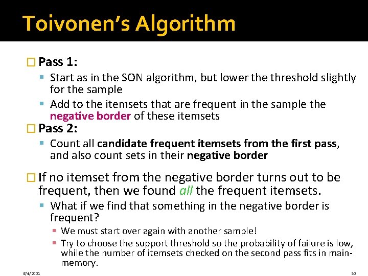 Toivonen’s Algorithm � Pass 1: § Start as in the SON algorithm, but lower