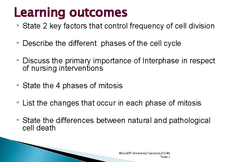 Learning outcomes State 2 key factors that control frequency of cell division Describe the