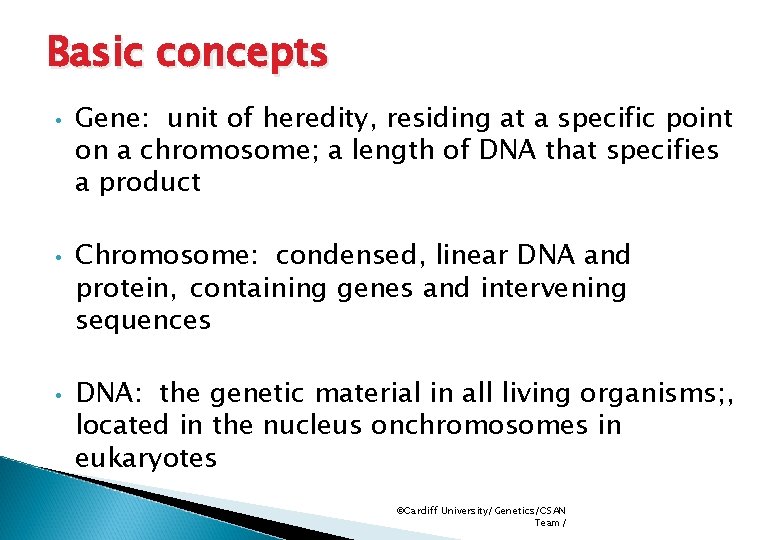Basic concepts • • • Gene: unit of heredity, residing at a specific point