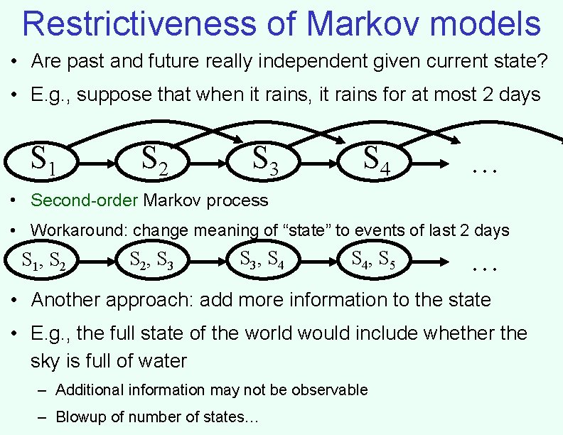 Restrictiveness of Markov models • Are past and future really independent given current state? Restrictiveness of Markov models • Are past and future really independent given current state?