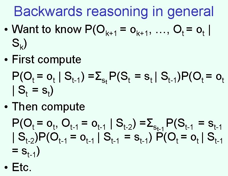 Backwards reasoning in general • Want to know P(Ok+1 = ok+1, …, Ot = Backwards reasoning in general • Want to know P(Ok+1 = ok+1, …, Ot =