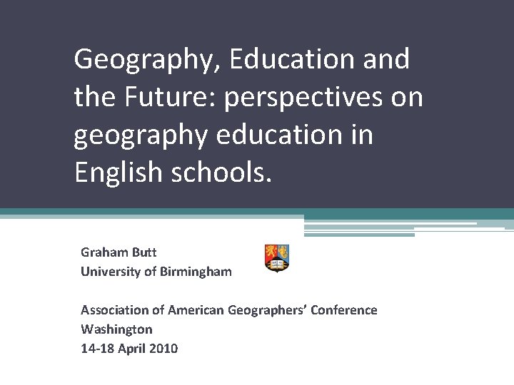 Geography, Education and the Future: perspectives on geography education in English schools. Graham Butt