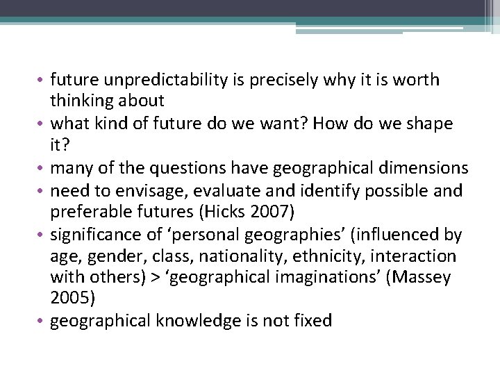  • future unpredictability is precisely why it is worth thinking about • what