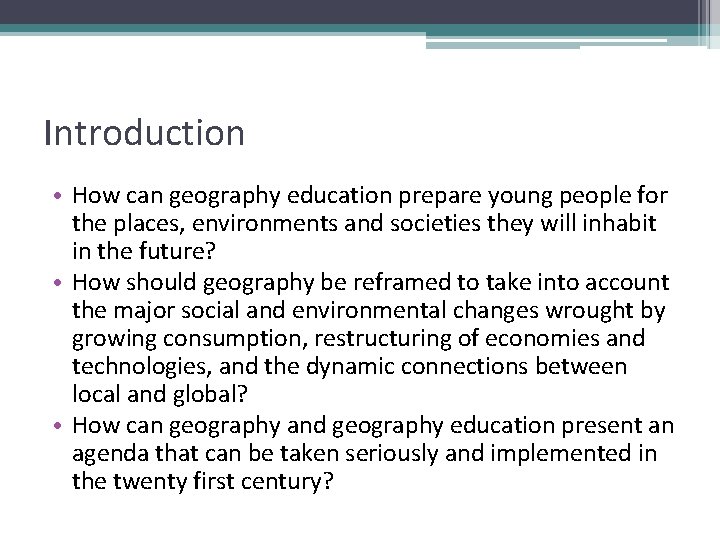 Introduction • How can geography education prepare young people for the places, environments and