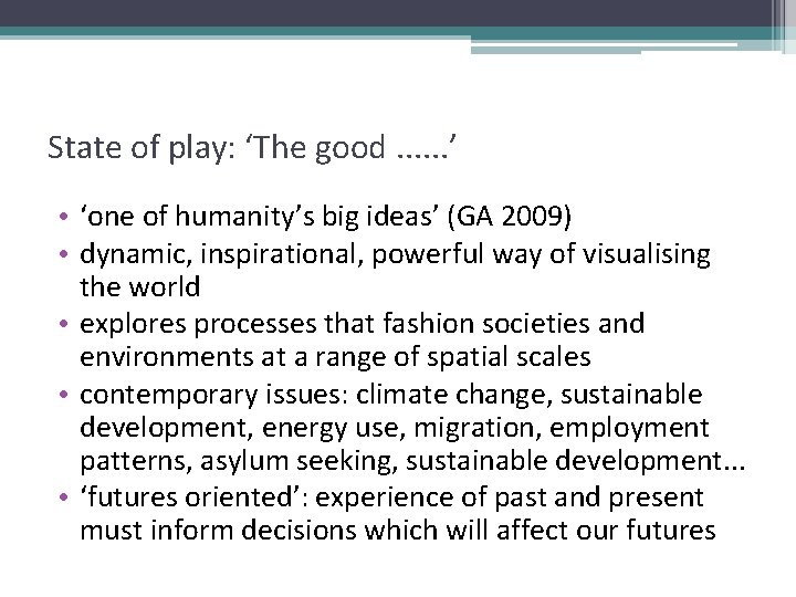 State of play: ‘The good. . . ’ • ‘one of humanity’s big ideas’