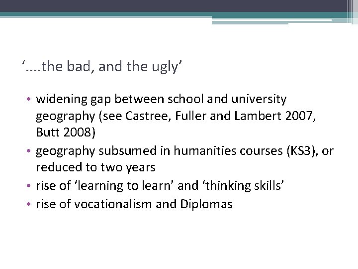 ‘. . the bad, and the ugly’ • widening gap between school and university