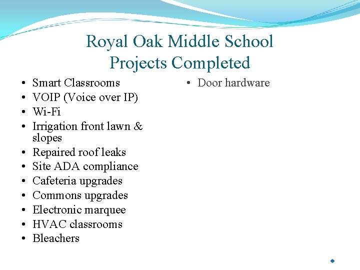 Royal Oak Middle School Projects Completed • • • Smart Classrooms VOIP (Voice over