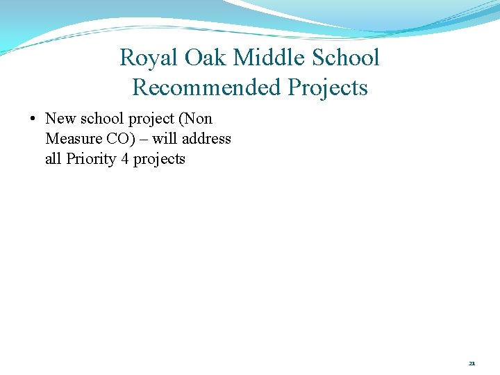 Royal Oak Middle School Recommended Projects • New school project (Non Measure CO) –