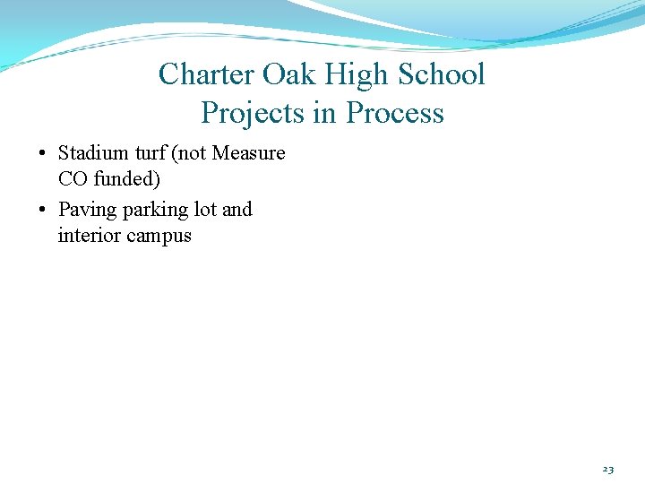 Charter Oak High School Projects in Process • Stadium turf (not Measure CO funded)