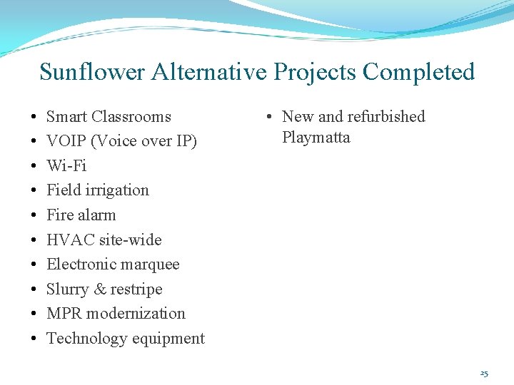 Sunflower Alternative Projects Completed • • • Smart Classrooms VOIP (Voice over IP) Wi-Fi