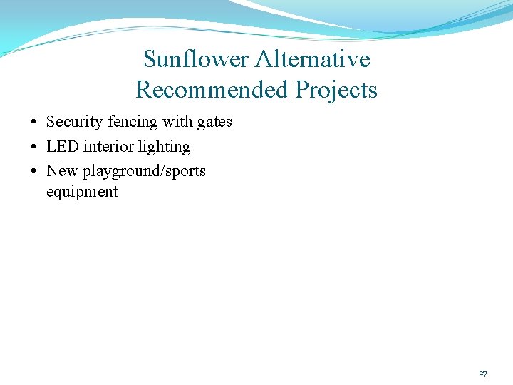 Sunflower Alternative Recommended Projects • Security fencing with gates • LED interior lighting •