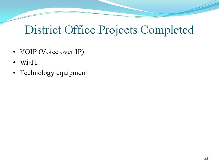 District Office Projects Completed • VOIP (Voice over IP) • Wi-Fi • Technology equipment