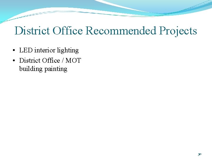 District Office Recommended Projects • LED interior lighting • District Office / MOT building