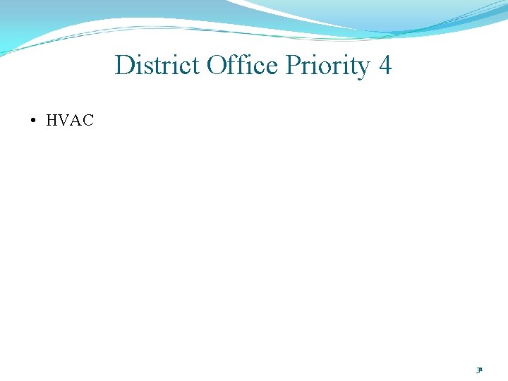 District Office Priority 4 • HVAC 31 