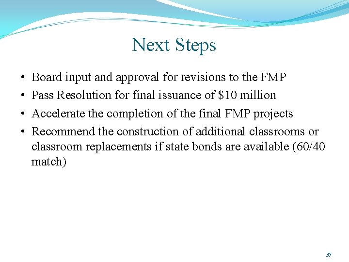 Next Steps • • Board input and approval for revisions to the FMP Pass
