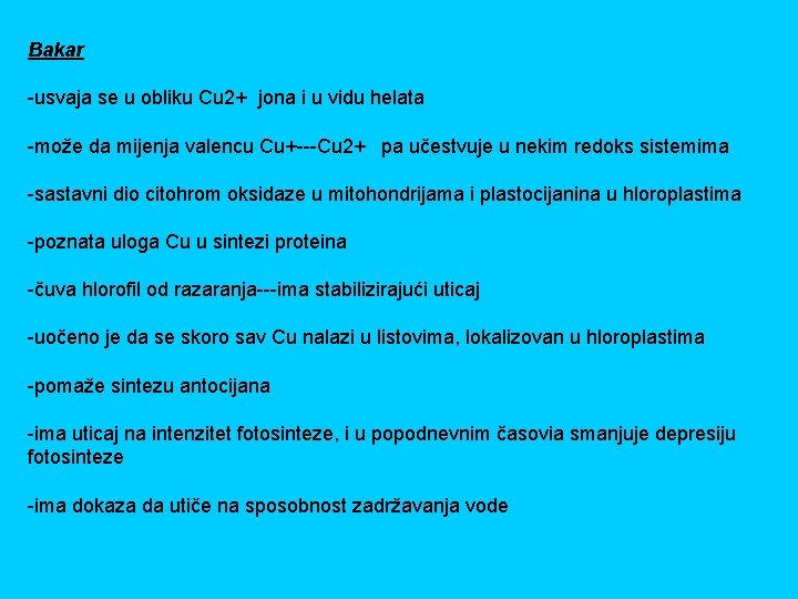 Bakar -usvaja se u obliku Cu 2+ jona i u vidu helata -može da Bakar -usvaja se u obliku Cu 2+ jona i u vidu helata -može da
