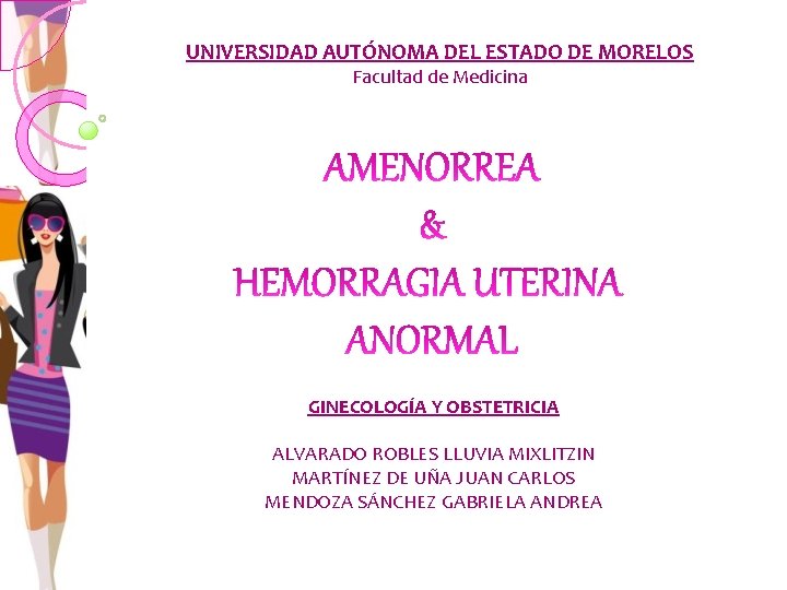 UNIVERSIDAD AUTÓNOMA DEL ESTADO DE MORELOS Facultad de Medicina GINECOLOGÍA Y OBSTETRICIA ALVARADO ROBLES