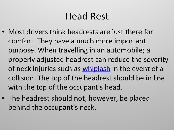 Head Rest • Most drivers think headrests are just there for comfort. They have