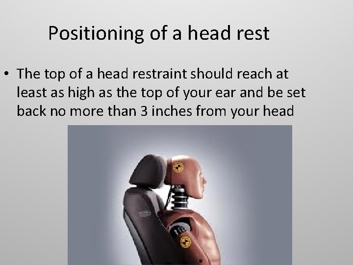 Positioning of a head rest • The top of a head restraint should reach