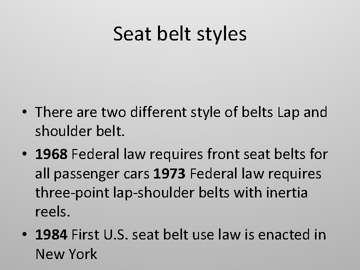 Seat belt styles • There are two different style of belts Lap and shoulder