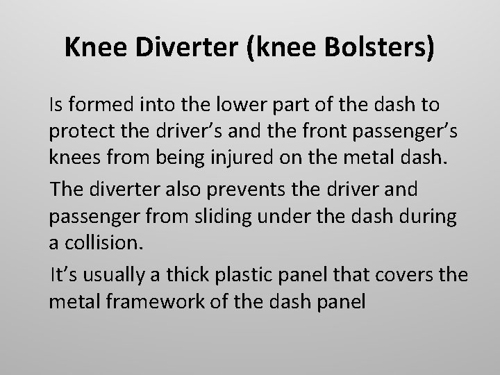 Knee Diverter (knee Bolsters) Is formed into the lower part of the dash to
