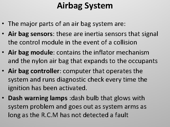 Airbag System • The major parts of an air bag system are: • Air