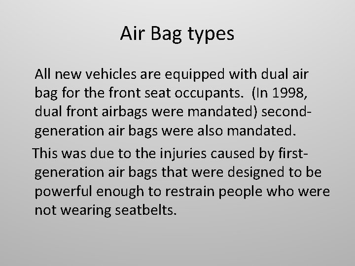 Air Bag types All new vehicles are equipped with dual air bag for the