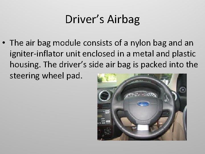 Driver’s Airbag • The air bag module consists of a nylon bag and an