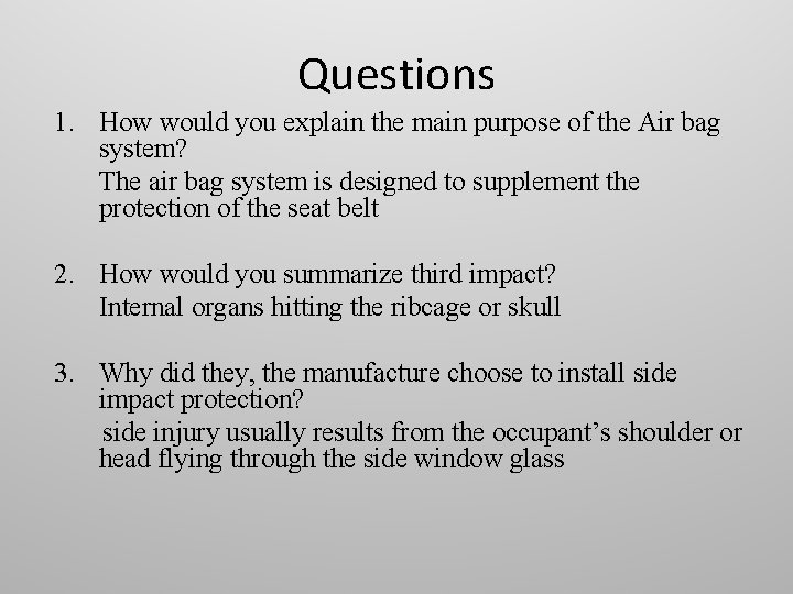Questions 1. How would you explain the main purpose of the Air bag system?