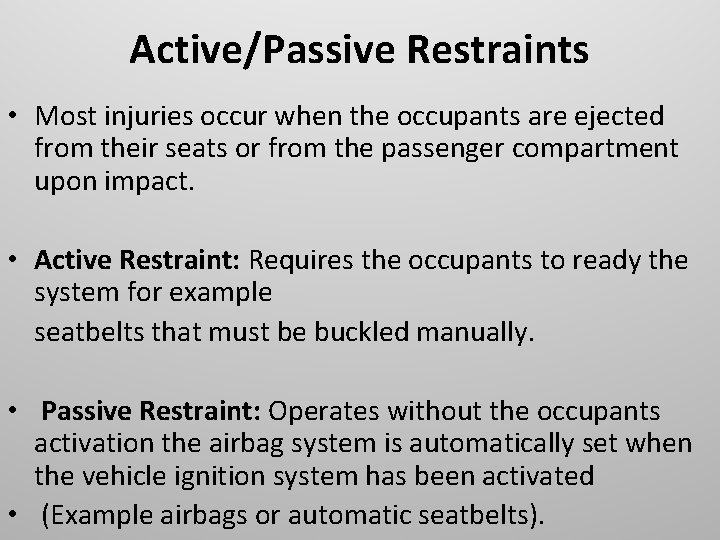 Active/Passive Restraints • Most injuries occur when the occupants are ejected from their seats