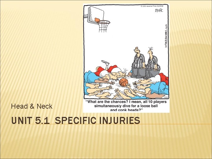 Head & Neck UNIT 5. 1 SPECIFIC INJURIES 