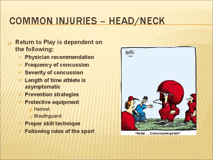 COMMON INJURIES – HEAD/NECK Return to Play is dependent on the following: Physician recommendation