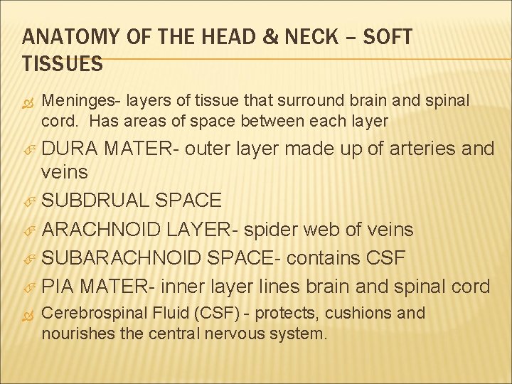 ANATOMY OF THE HEAD & NECK – SOFT TISSUES Meninges- layers of tissue that