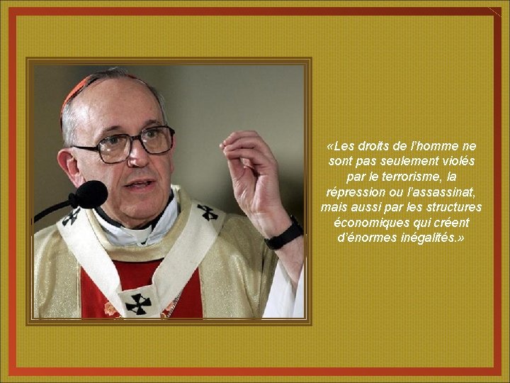  «Les droits de l’homme ne sont pas seulement violés par le terrorisme, la