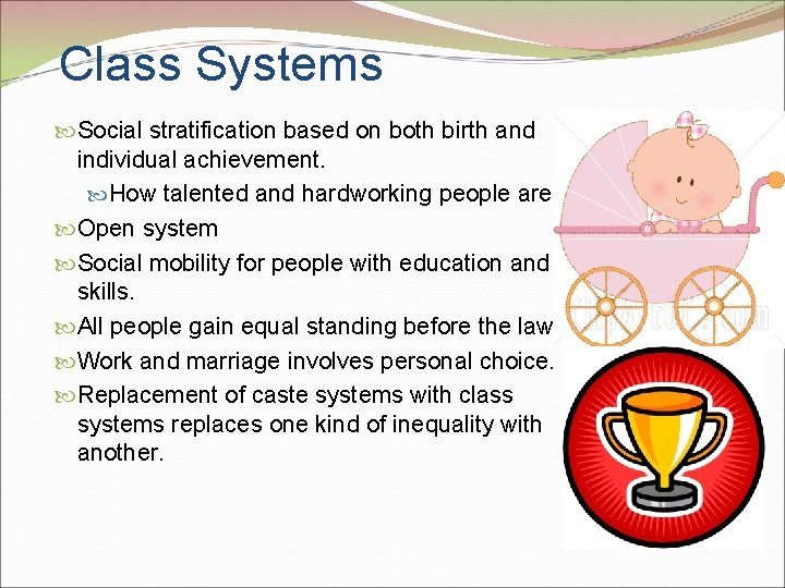 Class Systems Social stratification based on both birth and individual achievement. How talented and