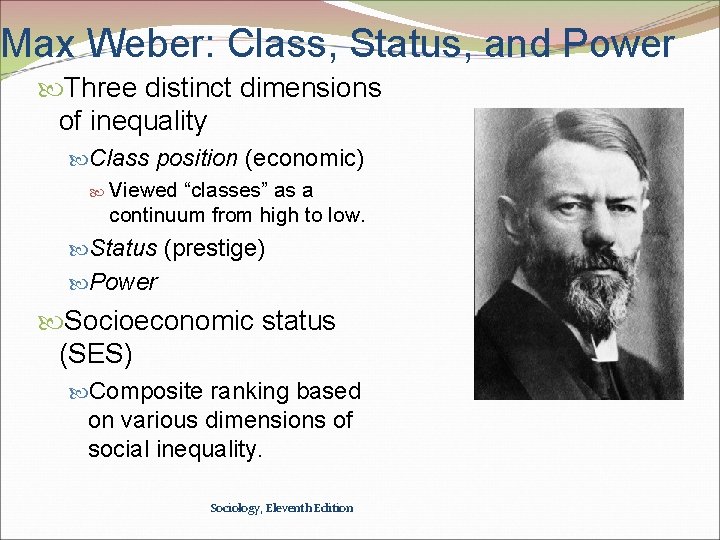 Max Weber: Class, Status, and Power Three distinct dimensions of inequality Class position (economic)