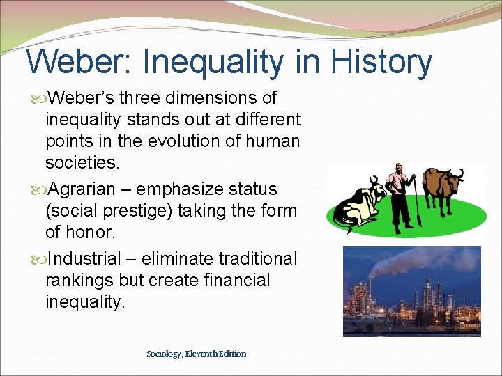 Weber: Inequality in History Weber’s three dimensions of inequality stands out at different points