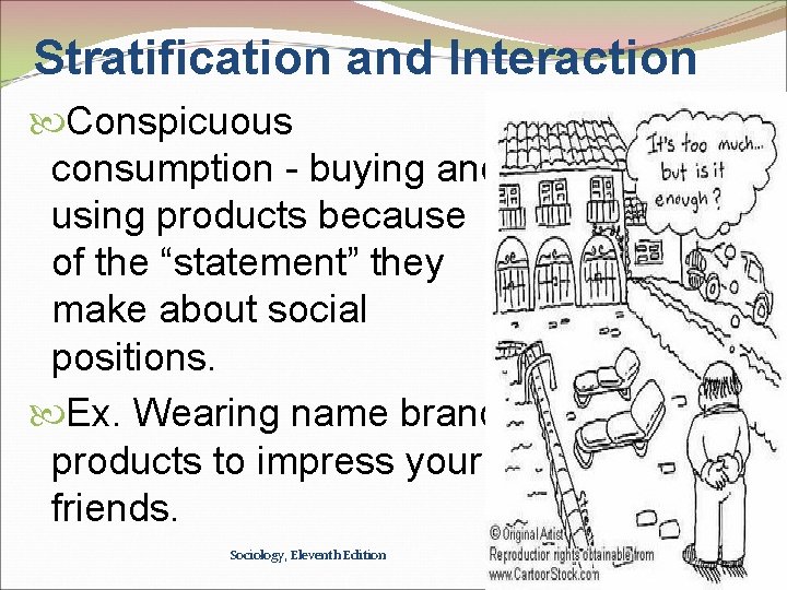 Stratification and Interaction Conspicuous consumption - buying and using products because of the “statement”