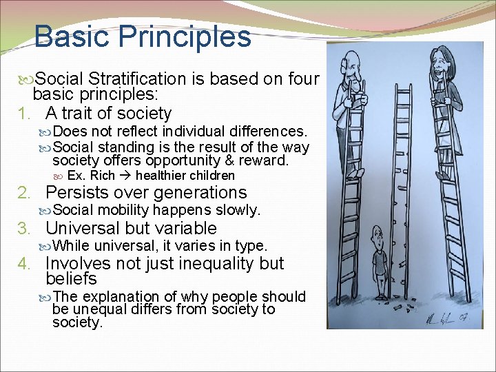 Basic Principles Social Stratification is based on four basic principles: 1. A trait of