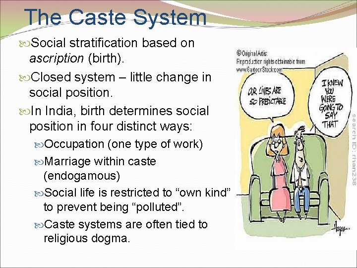 The Caste System Social stratification based on ascription (birth). Closed system – little change