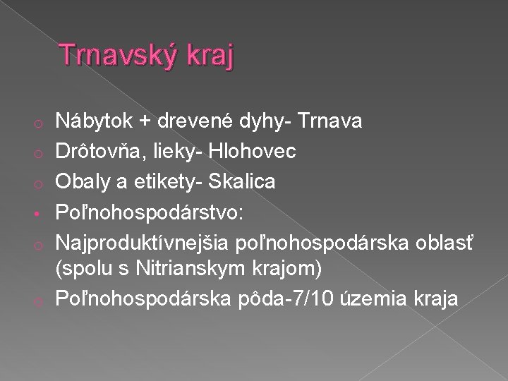 Trnavský kraj o o o • o o Nábytok + drevené dyhy- Trnava Drôtovňa,